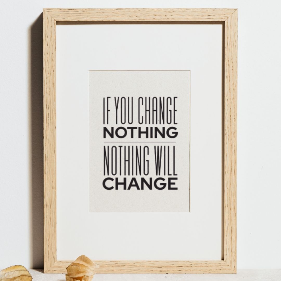 Nothing will change Minimal Wall Art