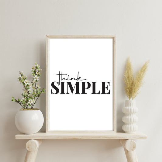 Think Simple Minimal Wall Art Home Decor - Digital Print