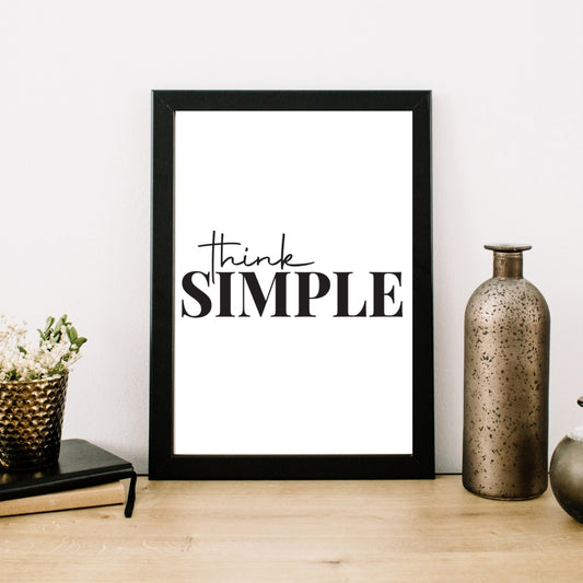 Think Simple Minimal Wall Art Home Decor - Digital Print