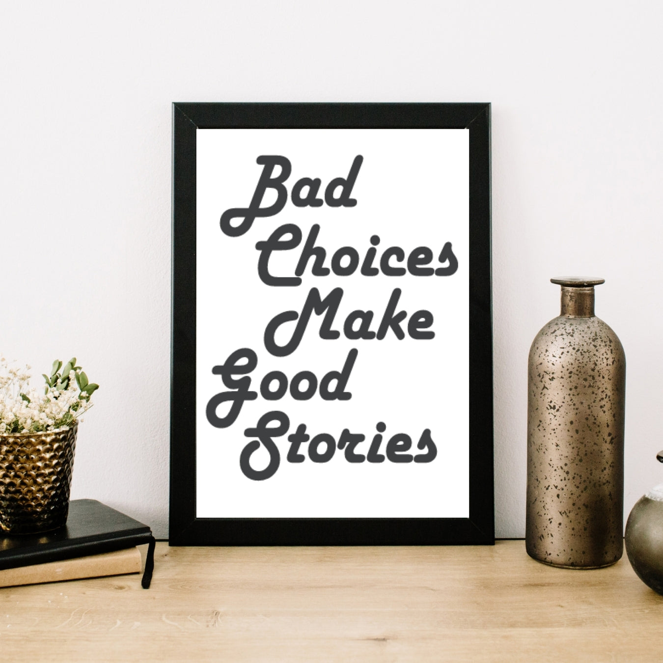 Bad Choices Make Good Stories Minimal Wall Art Home Decor