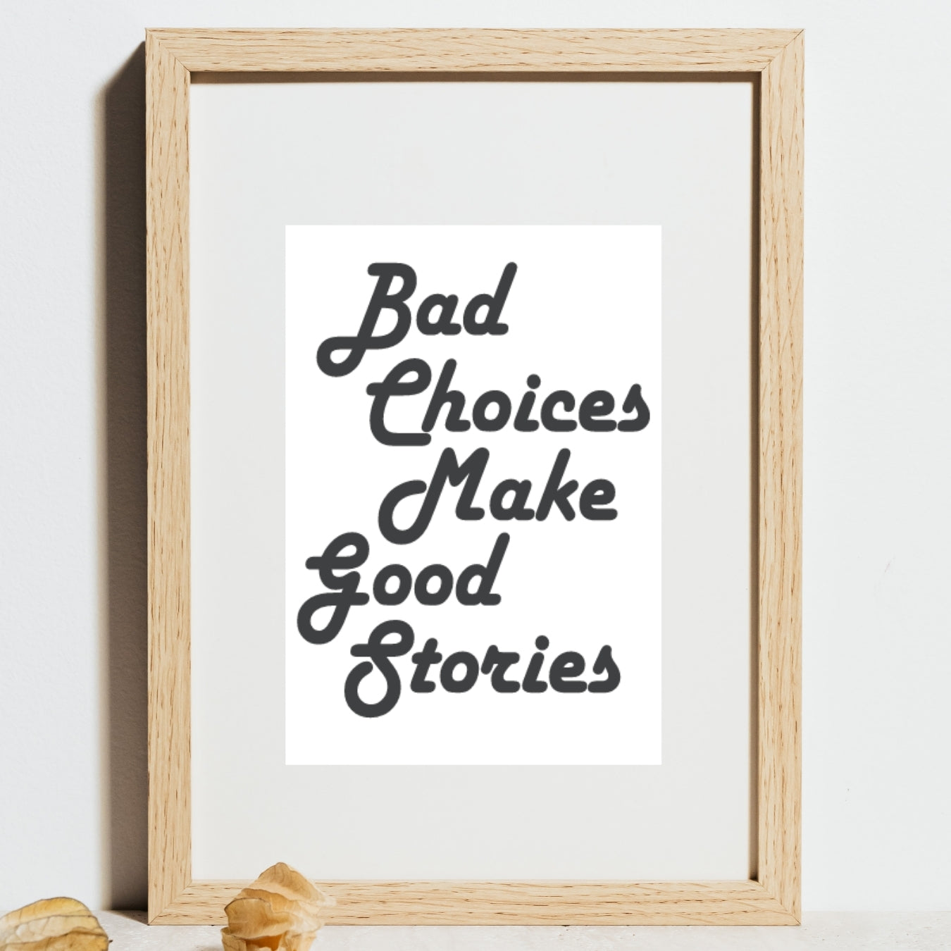 Bad Choices Make Good Stories Minimal Wall Art Home Decor