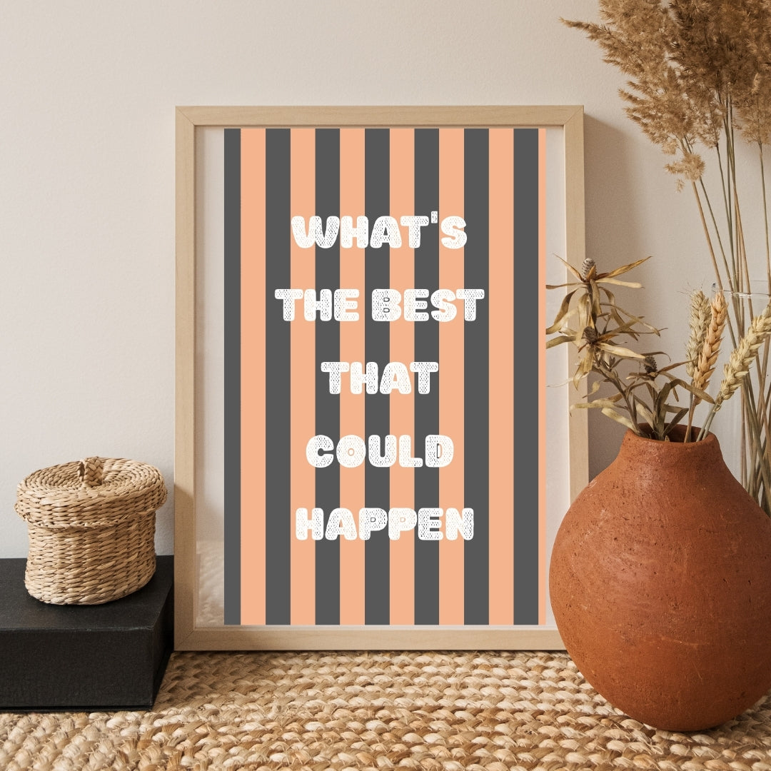 What's the Best That Could Happen Motivational Quote Wall Art - Digital Print