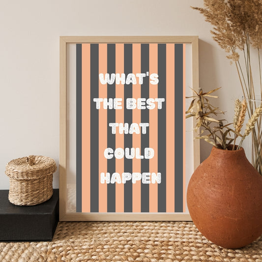 What's the Best That Could Happen Motivational Quote Wall Art - Digital Print