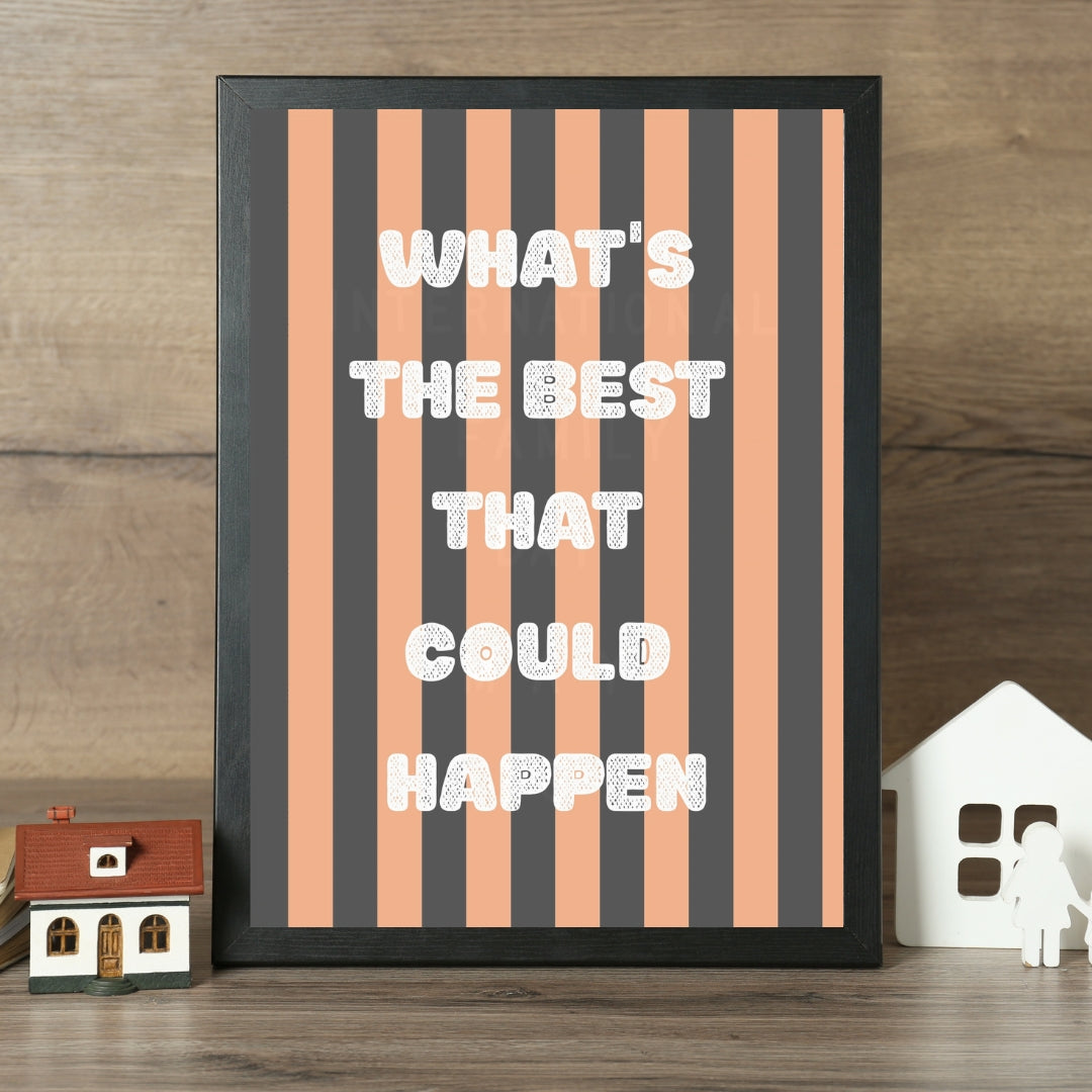 What's the Best That Could Happen Motivational Quote Wall Art - Digital Print