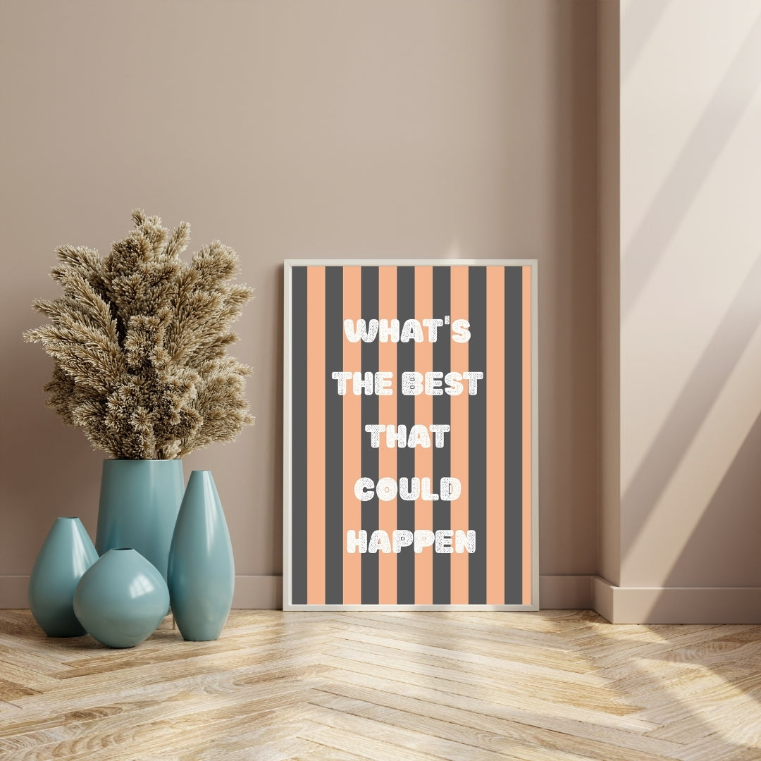 What's the Best That Could Happen Motivational Quote Wall Art - Digital Print