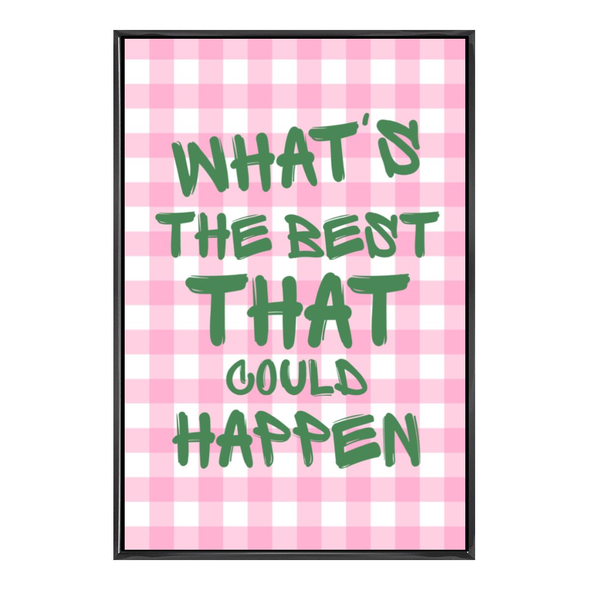 What's The Best That Could Happen Wall Art - Digital Print