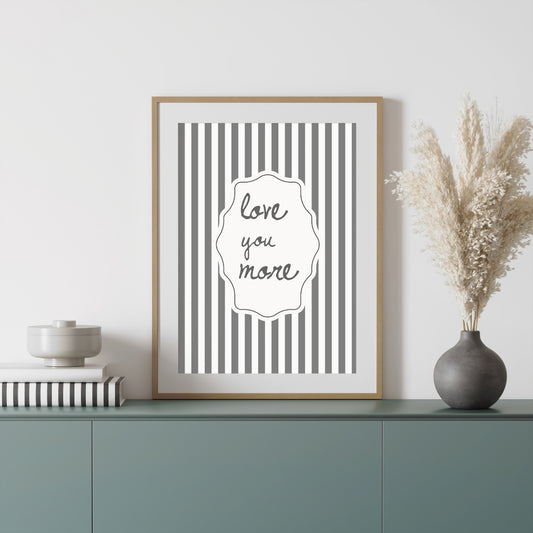 Love You More Neutral Retro Striped Minimalist Poster - Digital Print