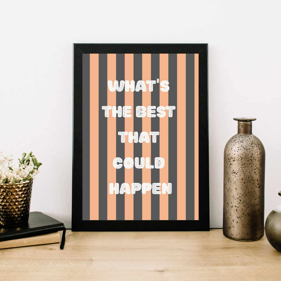 What's the Best That Could Happen Motivational Quote Wall Art - Digital Print